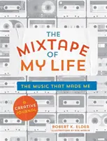 Életem mixtape-ja: A Do-It-Yourself Music Memoir (Zenei emlékkönyv) - The Mixtape of My Life: A Do-It-Yourself Music Memoir