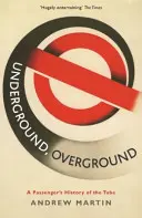 Földalatti, földalatti - A metró utasok története - Underground, Overground - A Passenger's History of the Tube