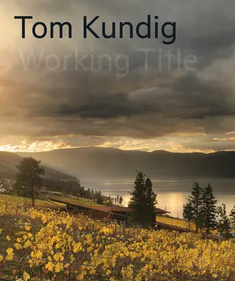 Tom Kundig: Kundig: Working Title - Tom Kundig: Working Title