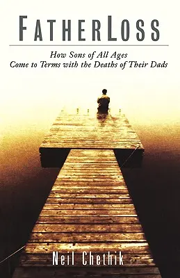 Fatherloss: Hogyan dolgozzák fel apjuk halálát minden korosztály fiai? - Fatherloss: How Sons of All Ages Come to Terms with the Deathsof Their Dads