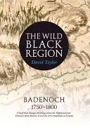 A vad fekete régió: Badenoch 1750 - 1800 - The Wild Black Region: Badenoch 1750 - 1800