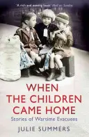 Amikor a gyerekek hazajöttek - A háború idején evakuáltak történetei - When the Children Came Home - Stories of Wartime Evacuees