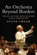 Zenekar a határokon túl - A Nyugat-Keleti Díván Zenekar hangjai - Orchestra Beyond Borders - Voices of the West-Eastern Divan Orchestra