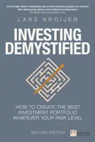 Demisztifikált befektetés - Hogyan hozzuk létre a legjobb befektetési portfóliót, függetlenül a kockázati szinttől? - Investing Demystified - How to create the best investment portfolio whatever your risk level