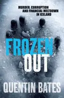 Frozen Out - Egy sötét és borzongató izlandi noir thriller - Frozen Out - A dark and chilling Icelandic noir thriller