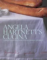 Angela Hartnett konyhája - Az olasz családi konyha három generációja - Angela Hartnett's Cucina - Three Generations of Italian Family Cooking