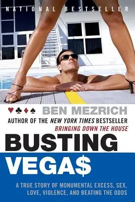 Busting Vegas: Egy igaz történet monumentális túlzásokról, szexről, szerelemről, erőszakról és az esélyek legyőzéséről - Busting Vegas: A True Story of Monumental Excess, Sex, Love, Violence, and Beating the Odds