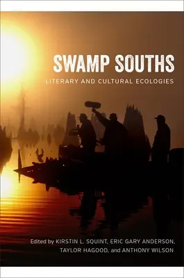 Mocsári déliek: Irodalmi és kulturális ökológiák - Swamp Souths: Literary and Cultural Ecologies