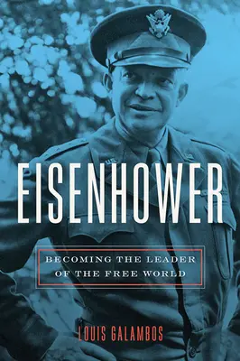 Eisenhower: A szabad világ vezetőjévé válás - Eisenhower: Becoming the Leader of the Free World