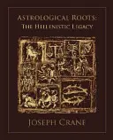 Asztrológiai gyökerek: A hellenisztikus örökség - Astrological Roots: The Hellenistic Legacy
