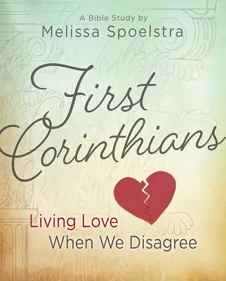 Első Korinthusiakhoz írt levél - Női bibliatanulmány: Living Love When We Disagree - First Corinthians - Women's Bible Study: Living Love When We Disagree