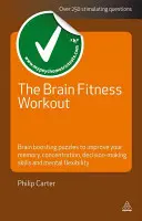 Az agyi fitnesz edzés: Agytorna rejtvények a memória, a koncentráció, a döntéshozatali készség és a szellemi rugalmasság javítására - The Brain Fitness Workout: Brain Training Puzzles to Improve Your Memory, Concentration, Decision-Making Skills and Mental Flexibility