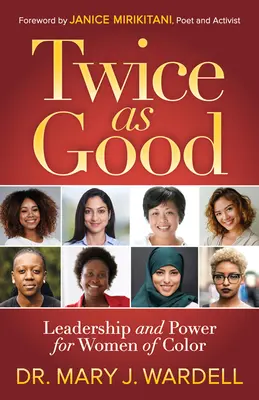 Kétszer olyan jó: Leadership and Power for Women of Color - Twice as Good: Leadership and Power for Women of Color