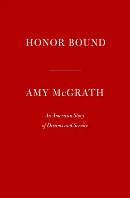 Honor Bound: An American Story of Dreams and Service