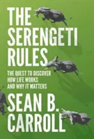 A szerengeti szabályok: Az élet működésének és jelentőségének felfedezése - Új kérdés-felelet a szerzővel - The Serengeti Rules: The Quest to Discover How Life Works and Why It Matters - With a New Q&A with the Author