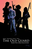 Az öreg gárda második könyve: A megsokszorozott erő - The Old Guard Book Two: Force Multiplied