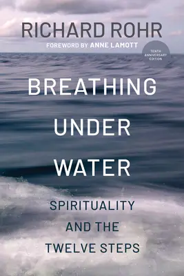 Lélegzés a víz alatt: Lelkiség és a Tizenkét Lépés - Breathing Under Water: Spirituality and the Twelve Steps