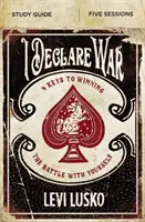 I Declare War Study Guide: Négy kulcs az önmagaddal vívott harc megnyeréséhez - I Declare War Study Guide: Four Keys to Winning the Battle with Yourself