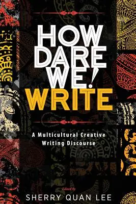 Hogy merészeljük! Írj! Egy multikulturális kreatív írói diskurzus - How Dare We! Write: A Multicultural Creative Writing Discourse