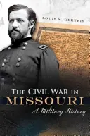 A polgárháború Missouriban, 1: Katonatörténet - The Civil War in Missouri, 1: A Military History