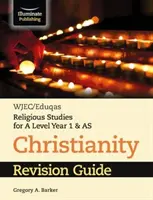 WJEC/Eduqas Religious Studies for A Level Year 1 & AS - Christianity Revision Guide (WJEC/Eduqas Vallástudományok az A szint 1. és AS évfolyamához - Kereszténység felülvizsgálati útmutató) - WJEC/Eduqas Religious Studies for A Level Year 1 & AS - Christianity Revision Guide