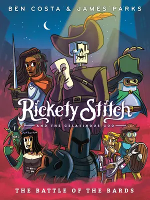 Rickety Stitch és a zselatinos góc 3. könyv: A bárdok csatája - Rickety Stitch and the Gelatinous Goo Book 3: The Battle of the Bards