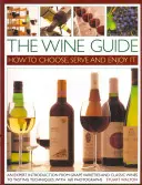 A borkalauz: Hogyan válasszunk, tálaljunk és élvezzük - The Wine Guide: How to Choose, Serve and Enjoy It