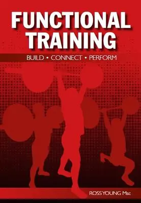 Funkcionális tréning: Építs, csatlakozz, teljesíts - Functional Training: Build, Connect, Perform