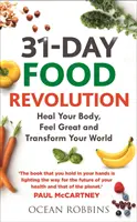 31 napos táplálkozási forradalom - Gyógyítsd meg a tested, érezd jól magad és alakítsd át a világodat - 31-Day Food Revolution - Heal Your Body, Feel Great and Transform Your World