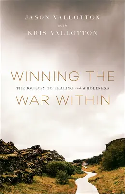 A belső háború megnyerése: Az út a gyógyulás és a teljesség felé - Winning the War Within: The Journey to Healing and Wholeness