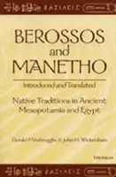 Berossos és Manetho, bevezetve és lefordítva: Bennszülött hagyományok az ókori Mezopotámiában és Egyiptomban - Berossos and Manetho, Introduced and Translated: Native Traditions in Ancient Mesopotamia and Egypt