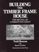 A favázas ház építése: Egy elfeledett mesterség újjáéledése - Building the Timber Frame House: The Revival of a Forgotten Craft