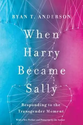 Amikor Harry Sallyvé vált: Sally Harry Harry: A transzneműség pillanatára reagálva - When Harry Became Sally: Responding to the Transgender Moment