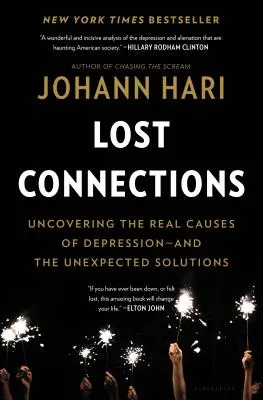 Elveszett kapcsolatok: Miért vagy depressziós és hogyan találj reményt? - Lost Connections: Why You're Depressed and How to Find Hope