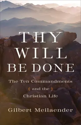 Legyen meg a te akaratod: A tízparancsolat és a keresztény élet - Thy Will Be Done: The Ten Commandments and the Christian Life