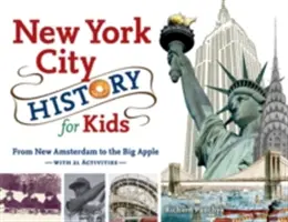 New York City története gyerekeknek: Új Amszterdamtól a Nagy Almáig, 21 feladattal - New York City History for Kids: From New Amsterdam to the Big Apple with 21 Activities