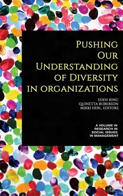 A sokféleség megértése a szervezetekben (hc) - Pushing our Understanding of Diversity in Organizations (hc)