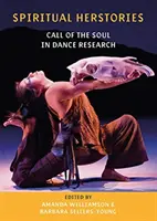 Spirituális herstorik: A lélek hívása a tánckutatásban - Spiritual Herstories: Call of the Soul in Dance Research