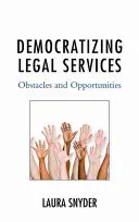 A jogi szolgáltatások demokratizálása: Akadályok és lehetőségek - Democratizing Legal Services: Obstacles and Opportunities