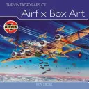 Az Airfix dobozképek szüreti évei - The Vintage Years of Airfix Box Art