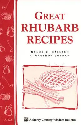 Nagyszerű rebarbara receptek: Storey's Country Wisdom Bulletin A-123 - Great Rhubarb Recipes: Storey's Country Wisdom Bulletin A-123