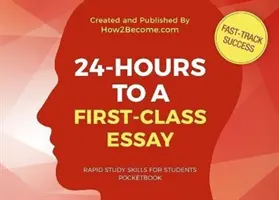 24 ÓRÁVAL AZ ELSŐ CSOPORTOS ESSAY-hoz Zsebkönyv - 24-HOURS TO A FIRST-CLASS ESSAY Pocketbook