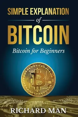 Egyszerű magyarázat a Bitcoinról: Bitcoin kezdőknek - Simple Explanation of Bitcoin: Bitcoin for Beginners