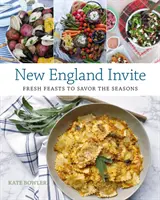 New England Invite: Friss lakomák az évszakok megízlelésére - New England Invite: Fresh Feasts to Savor the Seasons