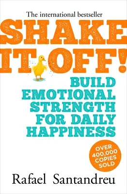 Shake It Off!: Építsünk érzelmi erőt a mindennapi boldogsághoz - Shake It Off!: Build Emotional Strength for Daily Happiness