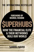 Superhubok: Hogyan uralja világunkat a pénzügyi elit és hálózatai - Superhubs: How the Financial Elite and Their Networks Rule Our World