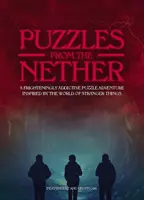 Rejtvények a mélyből: A Stranger Things világa által inspirált, ijesztően addiktív puzzle-kaland - Puzzles from the Nether: A Frighteningly Addictive Puzzle Adventure Inspired by the World of Stranger Things