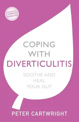 Divertikulitissel való megküzdés: A bélrendszer megnyugtatása és gyógyítása - Coping with Diverticulitis: Soothe and Heal Your Gut