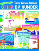 Color by Number Travel Across America színezőkönyv: 55 szórakoztató állami és nemzeti parki bélyeg - Color by Number Travel Across America Coloring Book: 55 Fun State & National Park Stamps