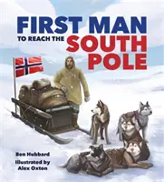 Híres elsőségek: Az első ember a Déli-sarkon - Famous Firsts: First Man to the South Pole